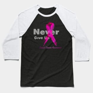 Never Give Up Breast Cancer Awareness Baseball T-Shirt